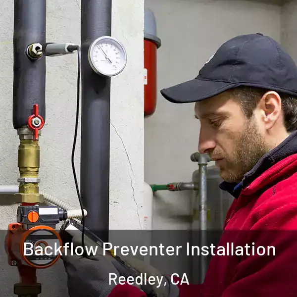  Backflow Preventer Installation Reedley, CA
