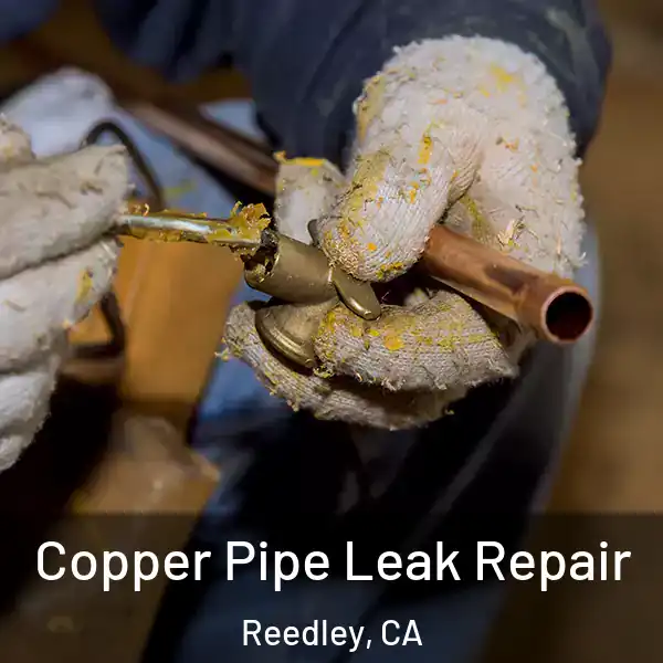 Copper Pipe Leak Repair Reedley, CA