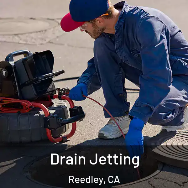  Drain Jetting Reedley, CA