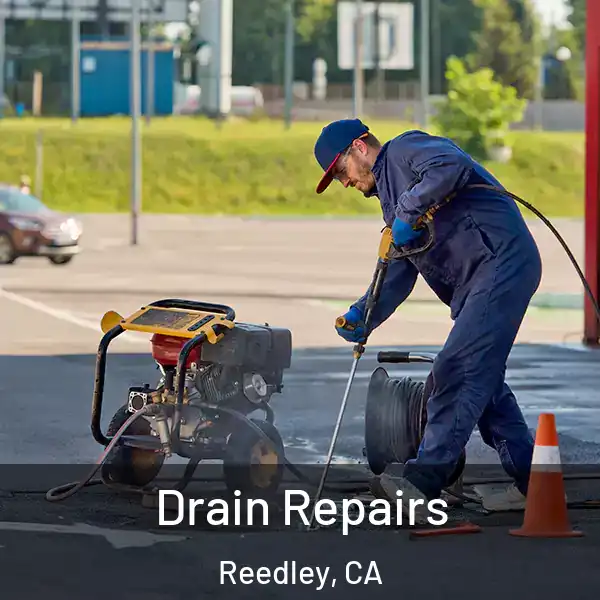  Drain Repairs Reedley, CA