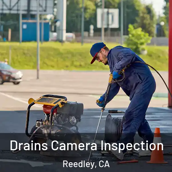  Drains Camera Inspection Reedley, CA