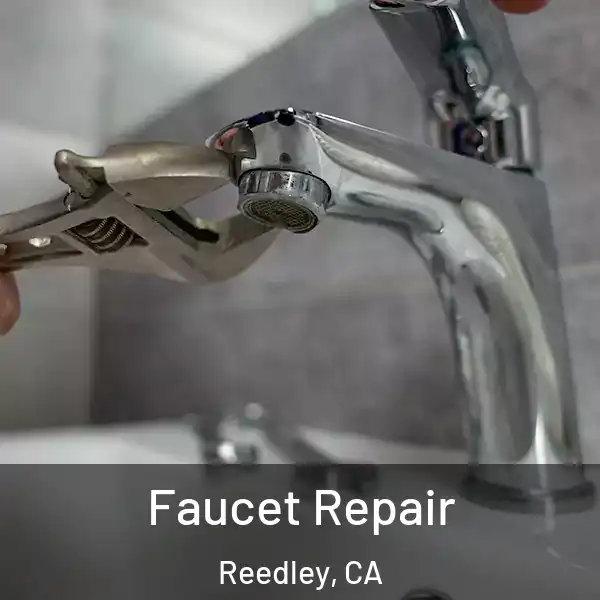  Faucet Repair Reedley, CA