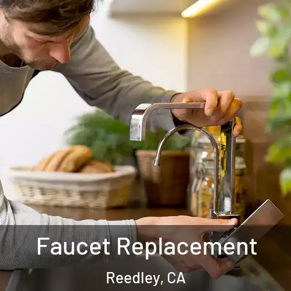  Faucet Replacement Reedley, CA