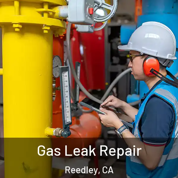  Gas Leak Repair Reedley, CA