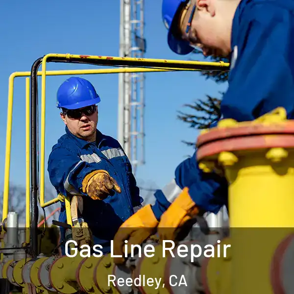  Gas Line Repair Reedley, CA
