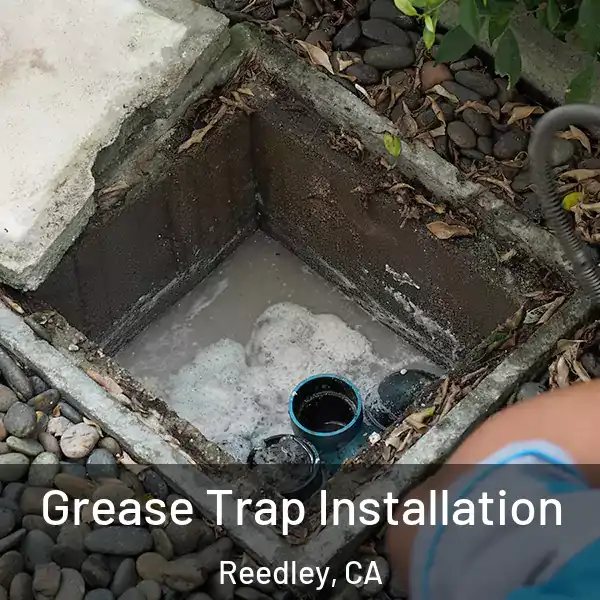  Grease Trap Installation Reedley, CA