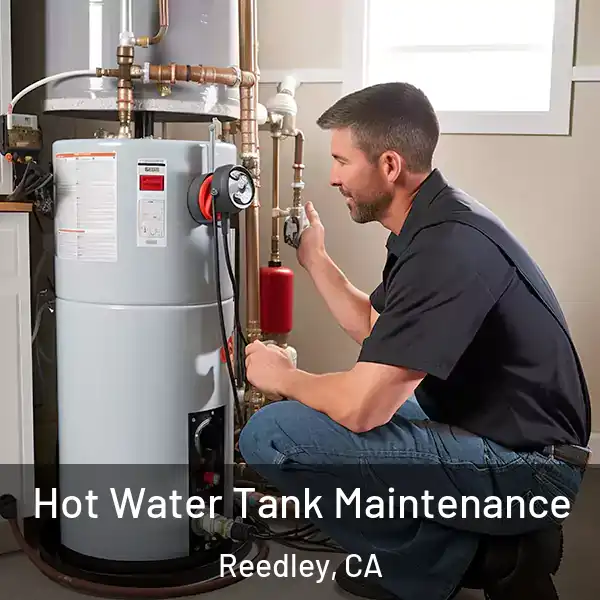  Hot Water Tank Maintenance Reedley, CA