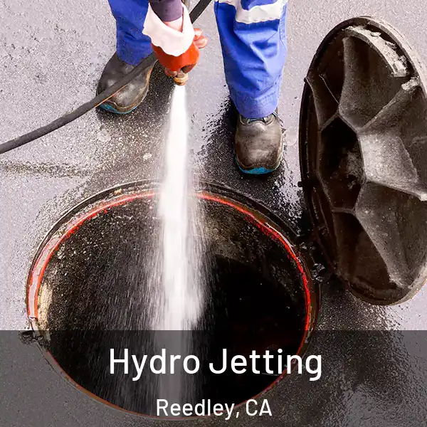  Hydro Jetting Reedley, CA