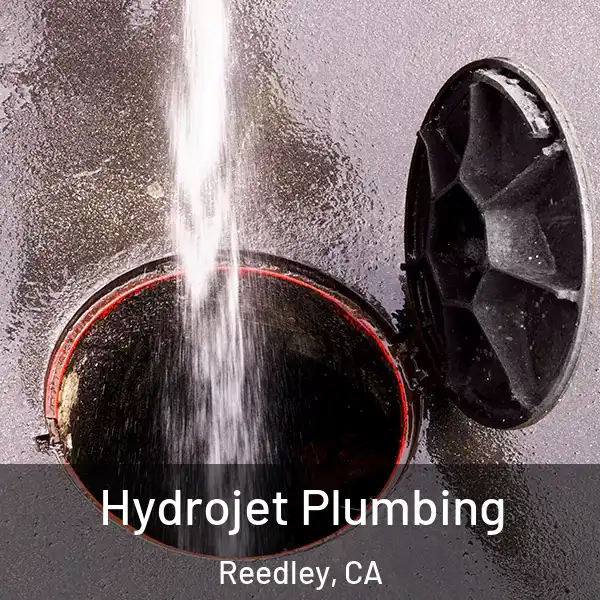  Hydrojet Plumbing Reedley, CA