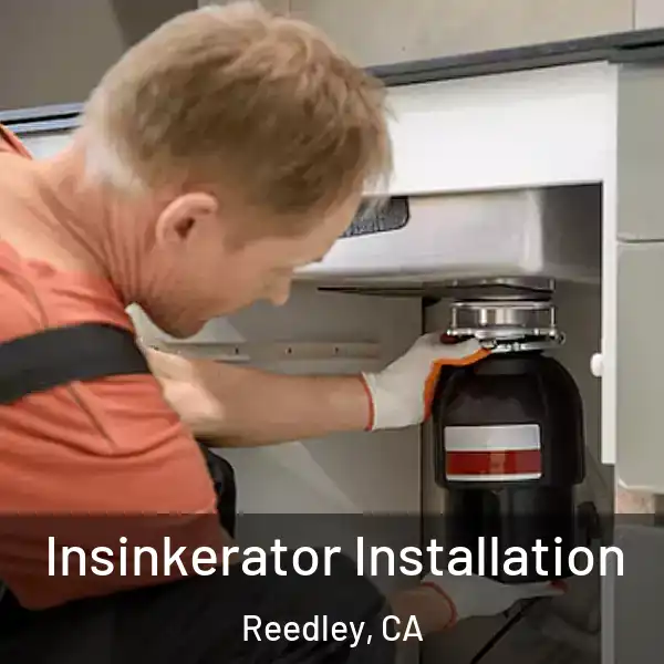  Insinkerator Installation Reedley, CA