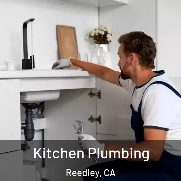 Kitchen Plumbing Reedley, CA
