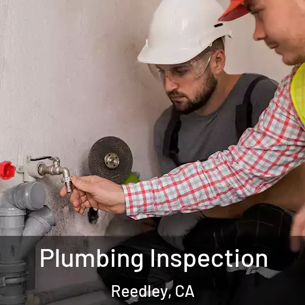  Plumbing Inspection Reedley, CA