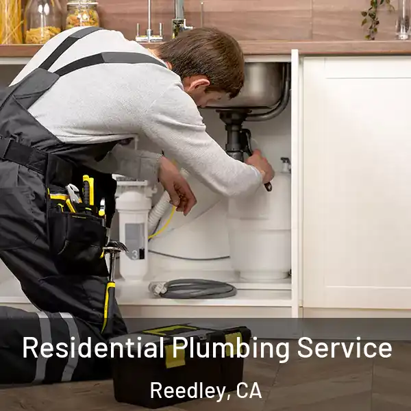 Residential Plumbing Service Reedley, CA