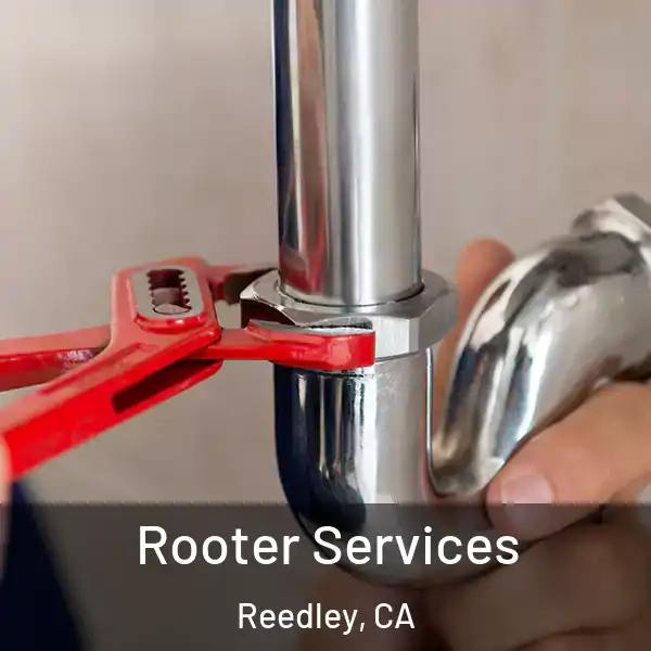  Rooter Services Reedley, CA