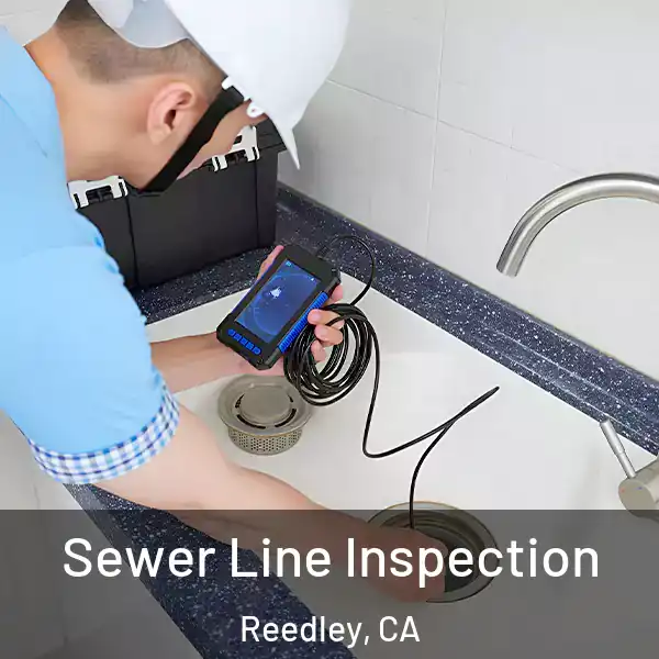  Sewer Line Inspection Reedley, CA