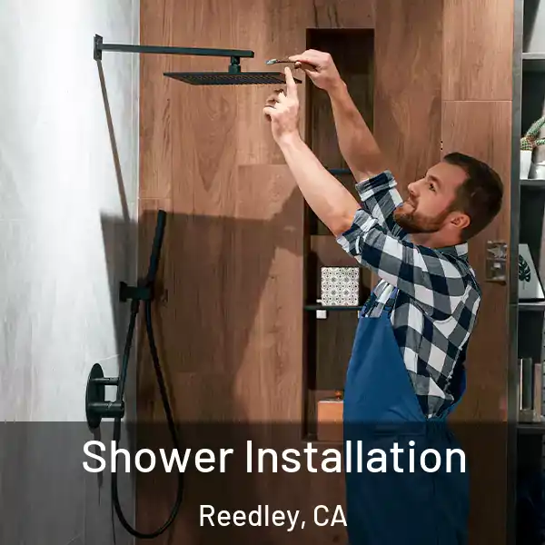  Shower Installation Reedley, CA