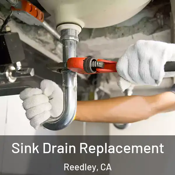  Sink Drain Replacement Reedley, CA