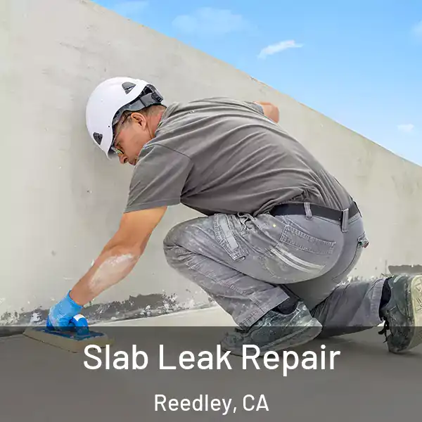  Slab Leak Repair Reedley, CA