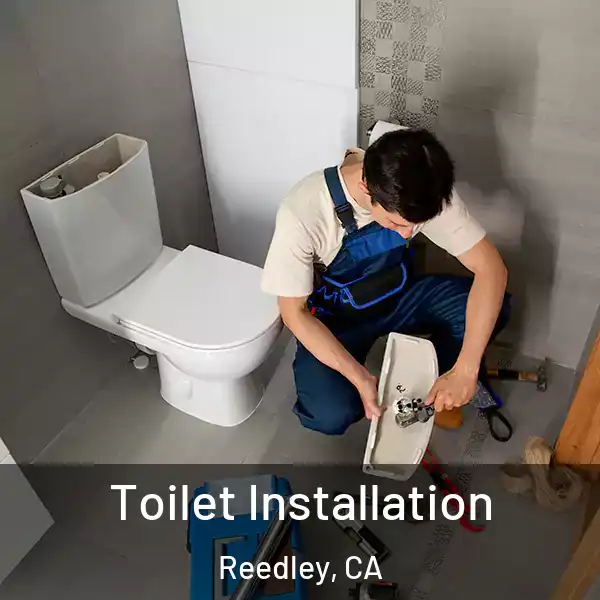 Toilet Installation Reedley, CA
