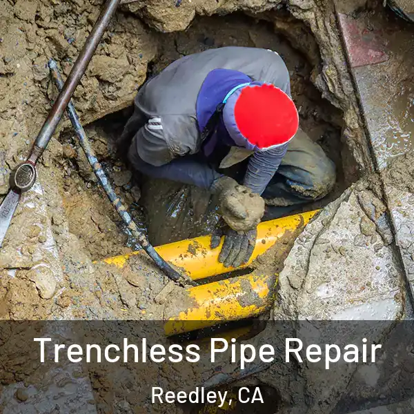  Trenchless Pipe Repair Reedley, CA