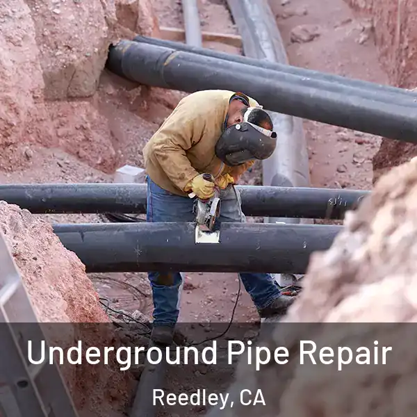  Underground Pipe Repair Reedley, CA