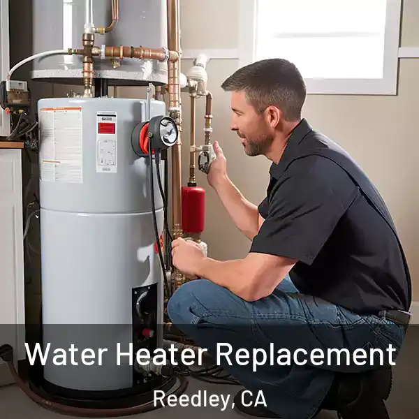  Water Heater Replacement Reedley, CA