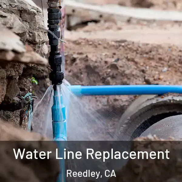  Water Line Replacement Reedley, CA