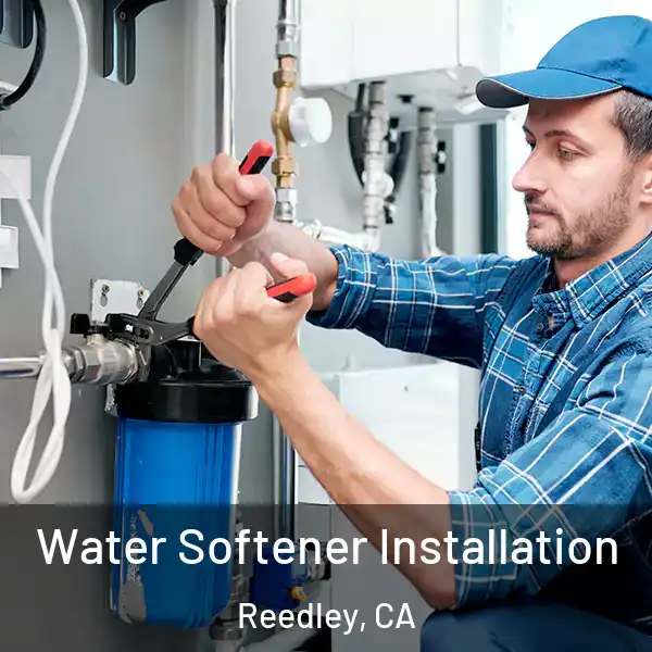 Water Softener Installation Reedley, CA