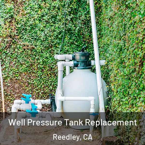  Well Pressure Tank Replacement Reedley, CA